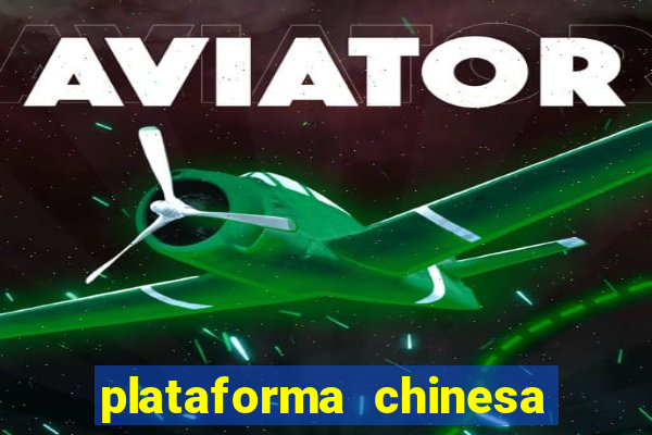 plataforma chinesa de jogos de cassino